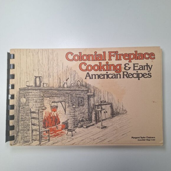 Colonial Fireplace Cooking Early American Recipes Vintage 1979 Margaret Chlamers - Picture 1 of 9